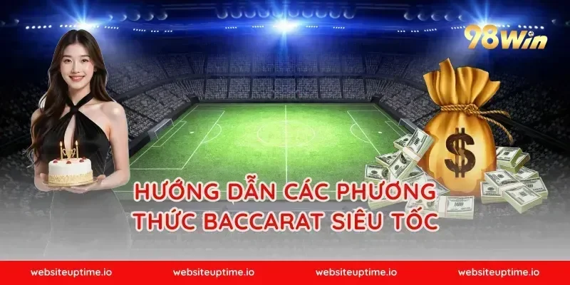 Hướng dẫn các phương thức baccarat siêu tốc