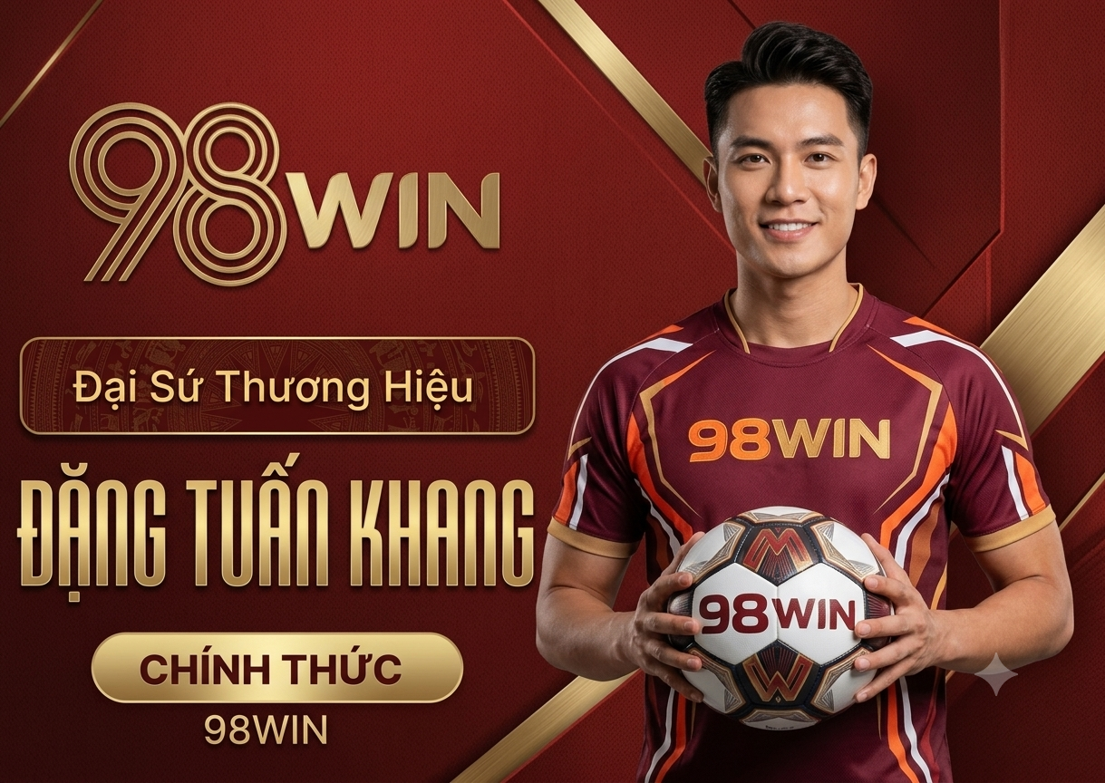 Đại sứ thương hiệu 98win