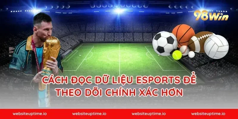Cách đọc dữ liệu esports để theo dõi chính xác hơn