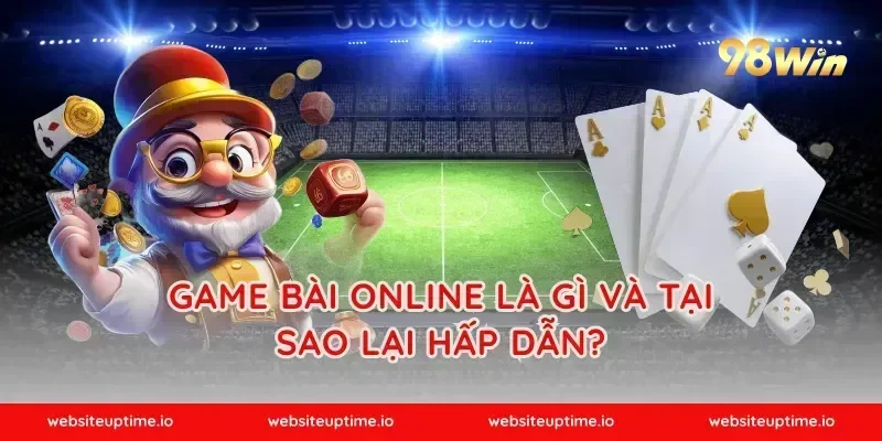 Game bài online là gì và tại sao lại hấp dẫn?