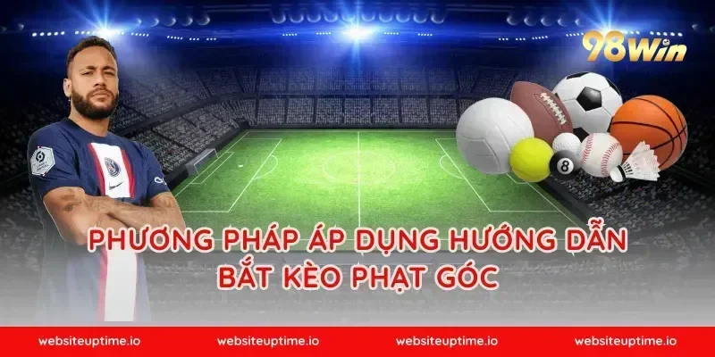 Phương pháp áp dụng hướng dẫn bắt kèo phạt góc