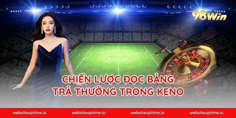 Chiến lược đọc bảng trả thưởng trong keno