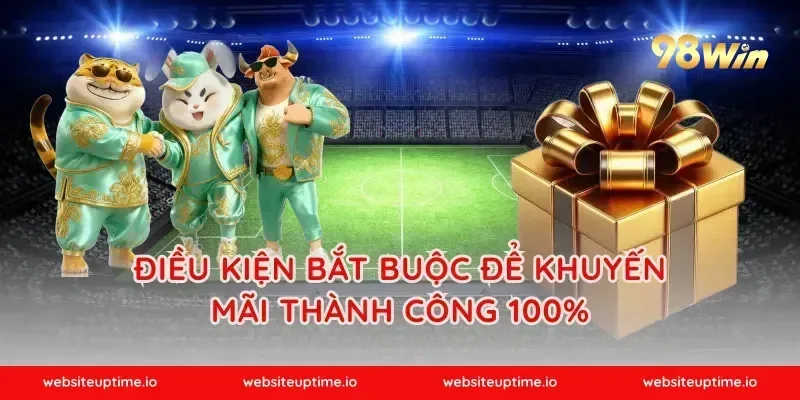 Điều kiện bắt buộc để khuyến mãi thành công 100%