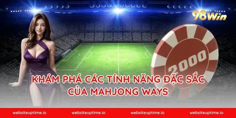 Khám Phá Các Tính Năng Đặc Sắc Của Mahjong Ways
