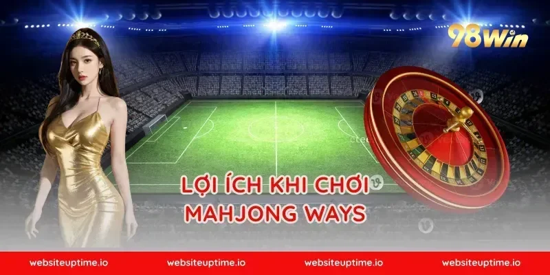 Lợi Ích Khi Chơi Mahjong Ways