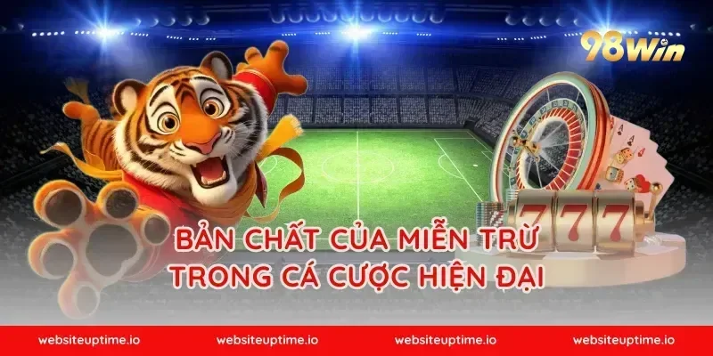Bản chất của miễn trừ trong cá cược hiện đại