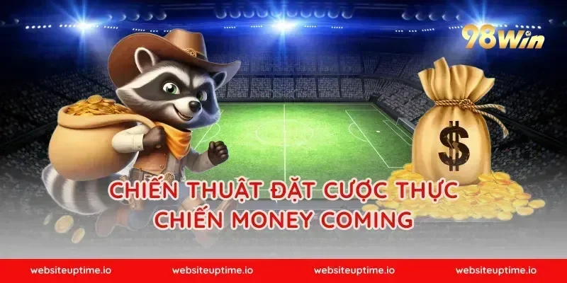 Chiến thuật đặt cược thực chiến money coming