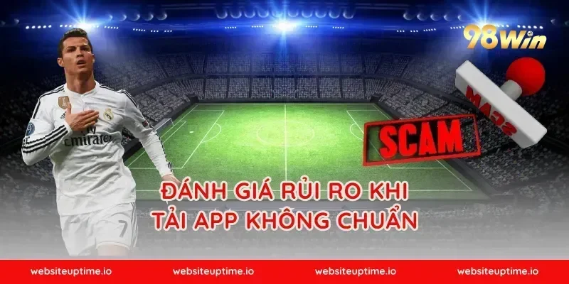 Đánh giá rủi ro khi tải app không chuẩn