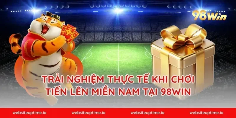 Trải nghiệm thực tế khi chơi Tiến lên miền Nam tại 98WIN