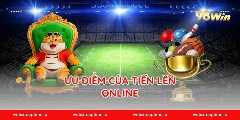 Ưu Điểm Của Tiến Lên Online