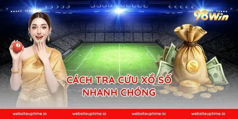 Cách Tra Cứu xổ số Nhanh Chóng