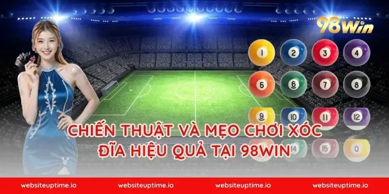 Chiến thuật và mẹo chơi xóc đĩa hiệu quả tại 98WIN
