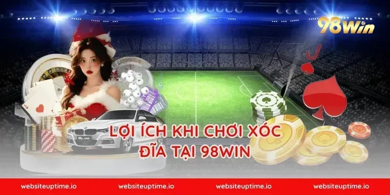 Lợi ích khi chơi xóc đĩa tại 98WIN